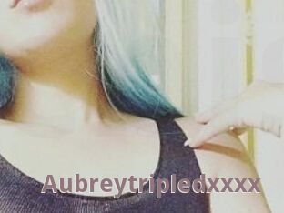 Aubreytripledxxxx