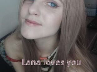 Lana_loves_you