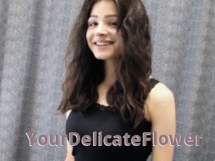 YourDelicateFlower